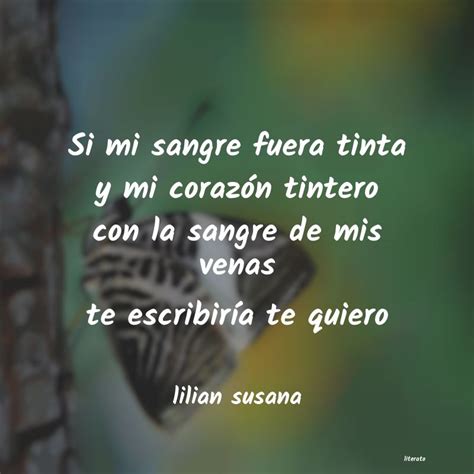 si mi alma fuera pluma y mi corazn tintero con la sangre de mis venas escribira te quiero|SI MI ALMA FUERA PLUMA Y...